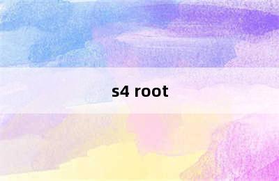 s4 root